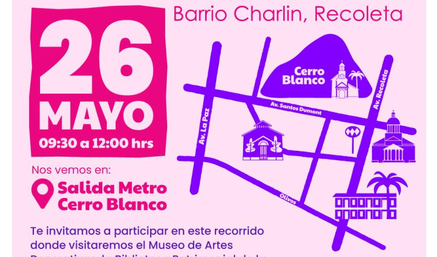 Afiche Ruta Patrimonial "A Los Pies del Cerro Blanco" domingo 26 de mayo a las 9:30 horas en Barrio Charlin de Recoleta, nos vemos en la salida del metro Cerro Blanco.